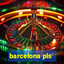 barcelona pls